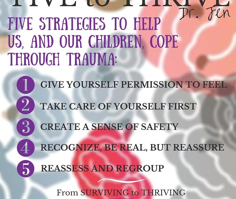 Five to Thrive: Five Strategies to Help us, and our Children, Cope through Trauma